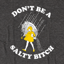 Load image into Gallery viewer, Don't Be a Salty B*tch Crewneck T-Shirt