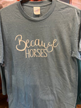 Load image into Gallery viewer, Because Horses
