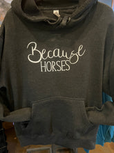 Load image into Gallery viewer, Because Horses Hoody
